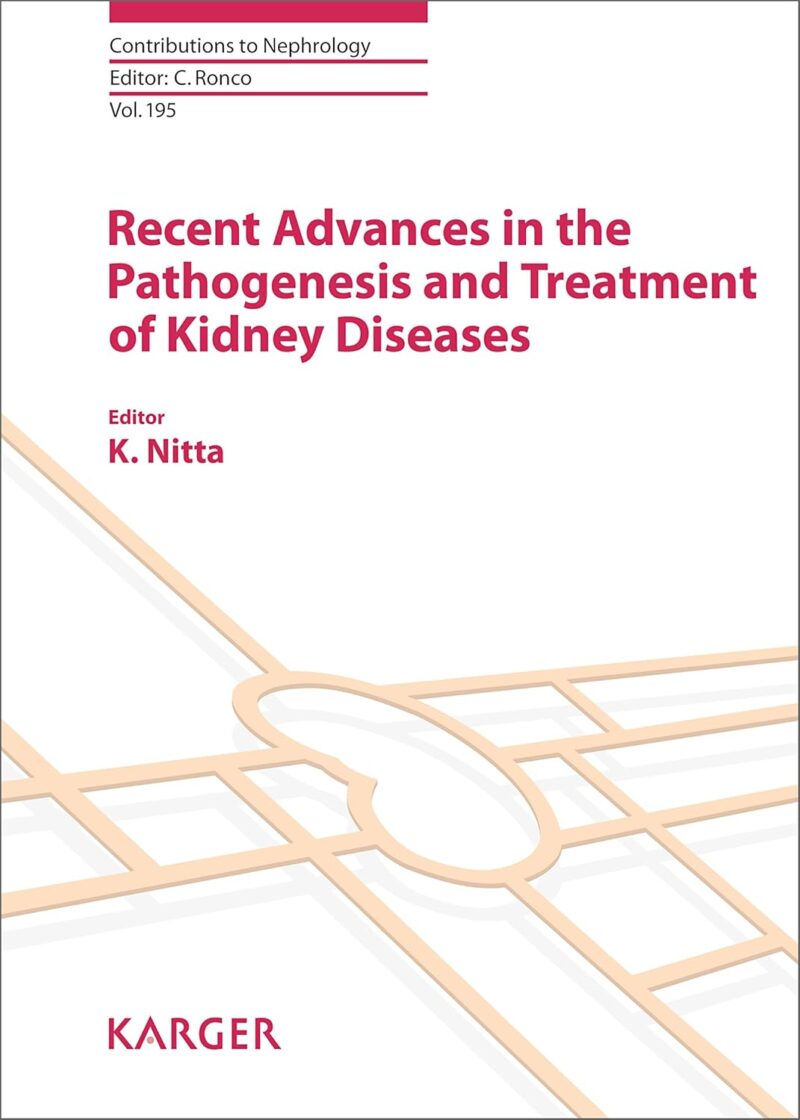 Recent Advances in the Pathogenesis and Treatment of Kidney Diseases (ISSN Book 195)