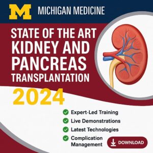 Michigan Medicine State of the Art Kidney and Pancreas Transplantation 2024