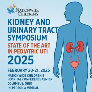 Nationwide Children Kidney and Urinary Tract Symposium State of the Art in Pediatric UTI 2025