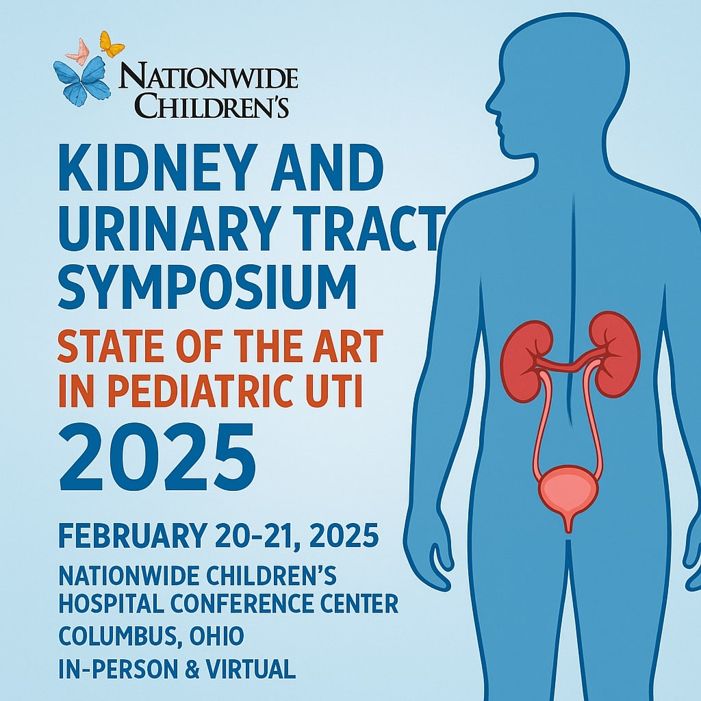 Nationwide Children Kidney and Urinary Tract Symposium State of the Art in Pediatric UTI 2025